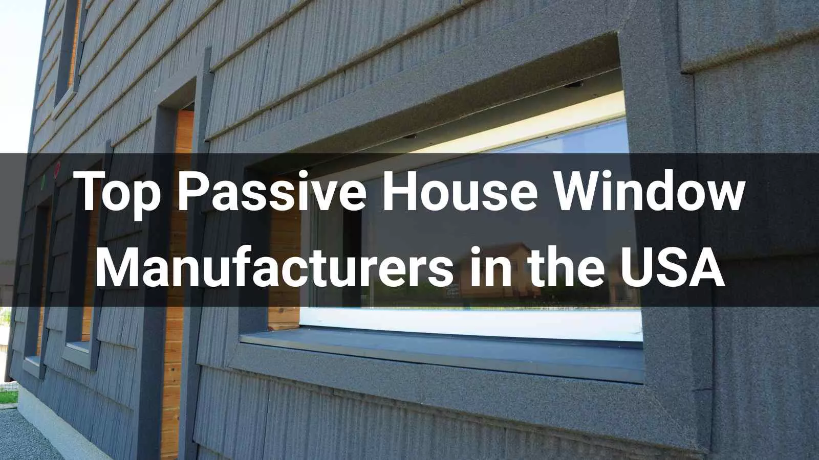 Top Passive House Window Manufacturers in the USA 2026